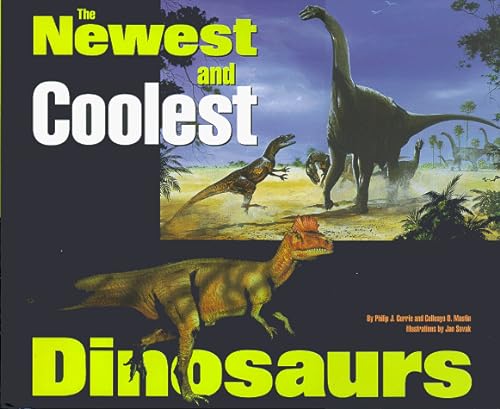 Beispielbild fr The Newest and Coolest Dinosaurs zum Verkauf von Better World Books: West