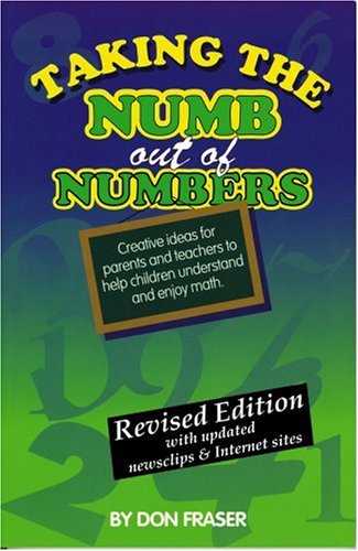 Beispielbild fr Taking the Numb Out of Numbers : Creative Ideas for Parents and Teachers to Help Children Understand and Enjoy Math zum Verkauf von Better World Books