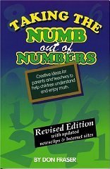 Stock image for Taking the Numb Out of Numbers: Creative Ideas for Parents and Teachers to Help Children Understand and Enjoy Math(Revised Edition) for sale by Wonder Book