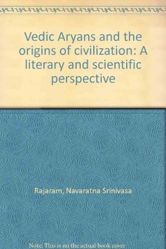 Vedic "Aryans" and the origins of civilization: A literary and scientific perspective (9781896064000) by Rajaram, Navaratna Srinivasa; Rajaram, Navaratna S.; Frawley, David