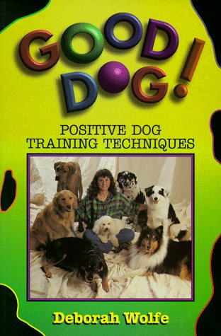 Stock image for Good Dog! : Positive Dog Training Techniques for sale by Better World Books