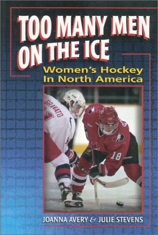 Imagen de archivo de Too Many Men on the Ice : Women's Hockey in North America a la venta por Better World Books