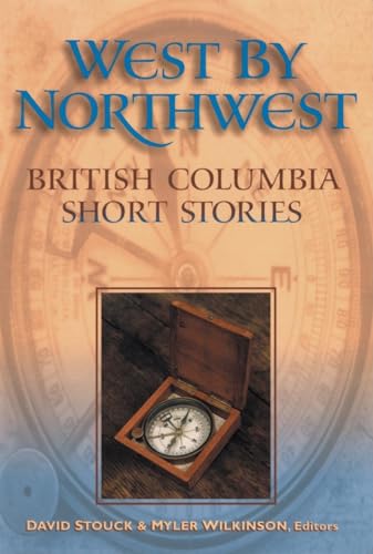 Imagen de archivo de West by Northwest: British Columbia Short Stories a la venta por Edmonton Book Store