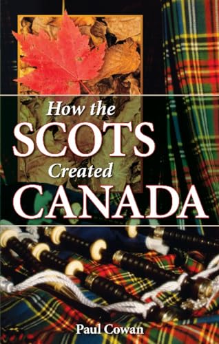 Imagen de archivo de How the Scots Created Canada (We Created Canada) a la venta por GF Books, Inc.