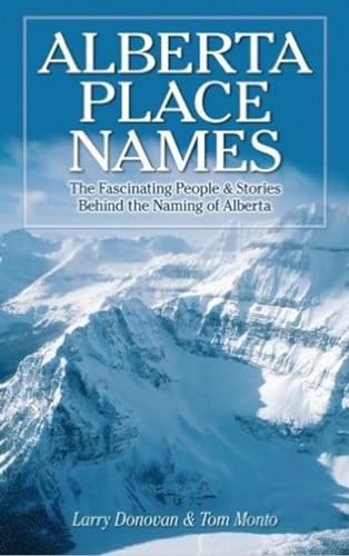 9781896124117: Alberta Place Names: The Fascinating People & Stories behind the Naming of Alberta