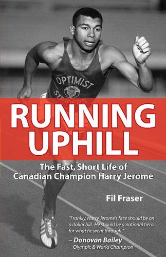 9781896124131: Running Uphill: The Fast, Short Life of Canadian Champion Harry Jerome