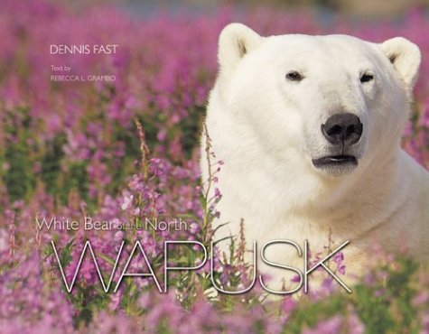 Imagen de archivo de Wapusk: White Bear of the North a la venta por Once Upon A Time Books