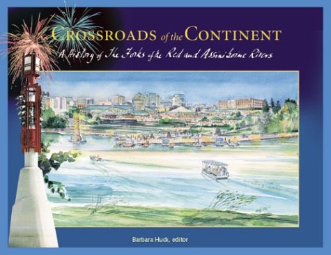 9781896150345: Crossroads of the Continent: A History of the Forks of the Red and Assiniboine Rivers