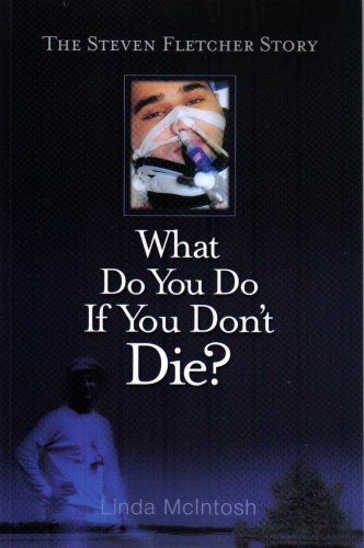 What Do You Do If You Don't Die?: The Steven Fletcher Story