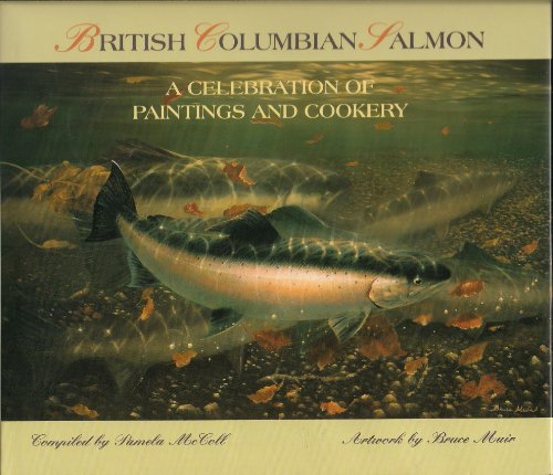 9781896171005: BRITISH COLUMBIAN SALMON: A CELEBRATION OF PAINTINGS AND COOKERY.