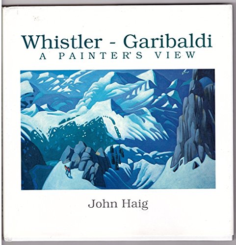 Stock image for Whistler--Garibaldi: A painter's view for sale by Russell Books