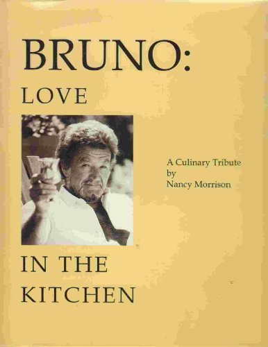 SIGNED!!! BRUNO - LOVE IN THE KITCHEN: A Culinary Tribute