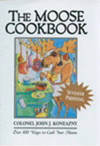 Stock image for The Moose Cookbook: Over 100 Ways to Cook Your Moose for sale by Zoom Books Company