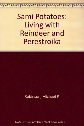 Imagen de archivo de Sami Potatoes: Living with Reindeer and Perestroika a la venta por Cronus Books