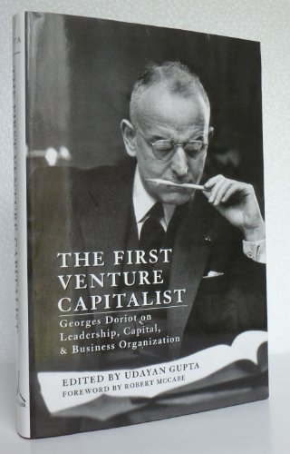 Stock image for The First Venture Capitalist: Georges Doriot on Leadership, Capital, Business Organization for sale by Books of the Smoky Mountains