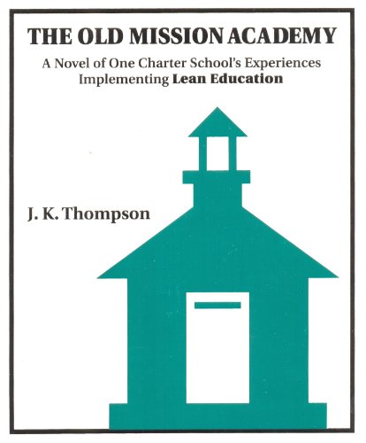 9781896210919: The Old Mission Academy: A Novel of One Charter School's Experiences Implementing Lean Education