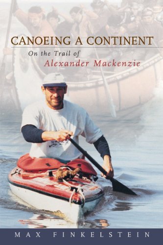 Beispielbild fr Canoeing a Continent : On the Trail of Alexander Mackenzie zum Verkauf von Better World Books