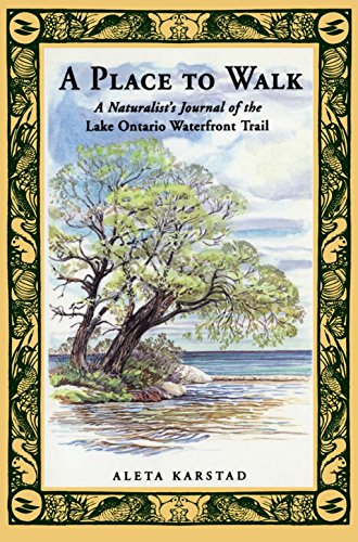 Stock image for A Place to Walk: A Naturalist's Journal of the Lake Ontario Waterfront Trail for sale by MLC Books