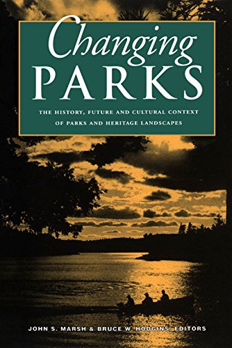 Changing Parks : The History, Future and Cultural Context of Parks and Heritage Landscapes