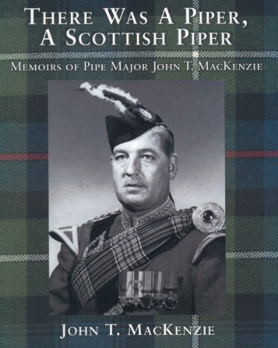 Imagen de archivo de There Was A Piper, A Scottish Piper: Memoirs of Pipe Major John T. MacKenzie a la venta por SecondSale