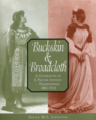 Beispielbild fr Buckskin and Broadcloth: A Celebration of E. Pauline Johnson -- Tekahionwake, 1861-1913 zum Verkauf von ThriftBooks-Atlanta