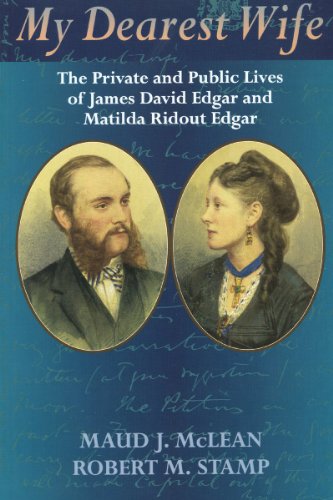 9781896219363: My Dearest Wife: The Private and Public Lives of James David Edgar and Matilda Ridout Edgar