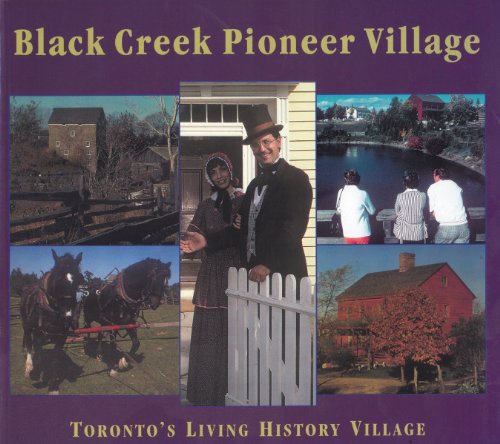 Stock image for Black Creek Pioneer Village: Toronto's Living History Village for sale by ThriftBooks-Dallas