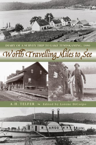 Stock image for Worth Travelling Miles to See : Diary of a Survey Trip to Lake Temiskaming 1886 for sale by Better World Books
