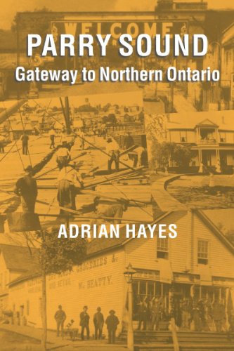 Imagen de archivo de Parry Sound: Gateway to Northern Ontario a la venta por ThriftBooks-Dallas