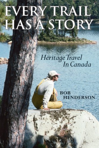 Stock image for Every Trail Has a Story : Heritage Travel in Canada for sale by Better World Books: West