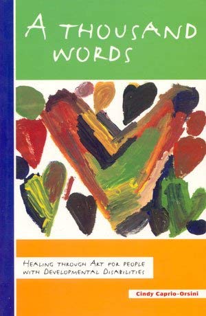 Stock image for Thousand Words : Healing Through Art for People with Developmental Disabilities for sale by Better World Books: West