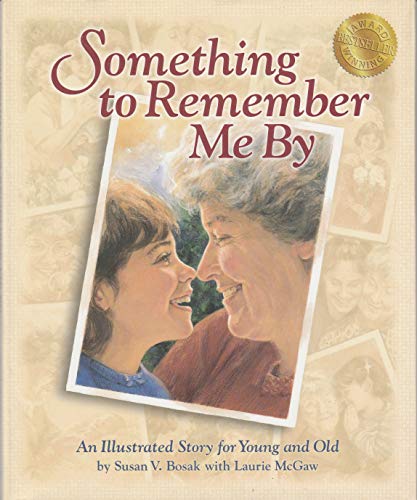 Something To Remember Me By : An Illustrated Story For Young And Old