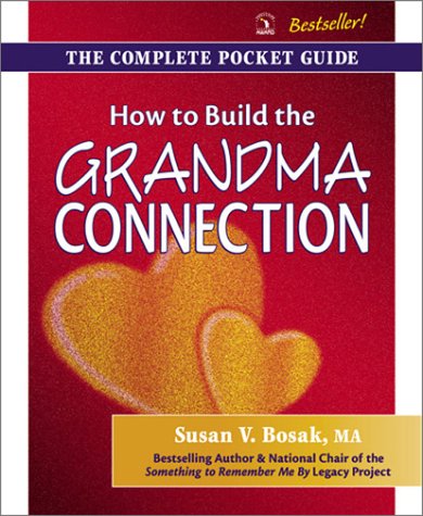 How to Build the Grandma Connection: The Complete Pocket Guide (9781896232034) by Bosak, Susan V.
