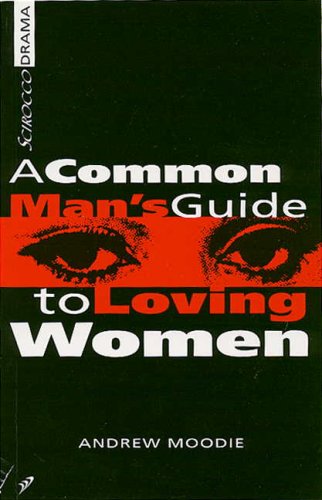 Stock image for A Common Man's Guide to Loving Women for sale by Book Deals