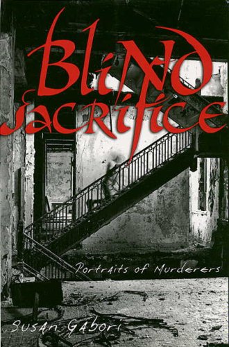 Beispielbild fr Blind Sacrifice : Portraits of Murderers zum Verkauf von Better World Books: West