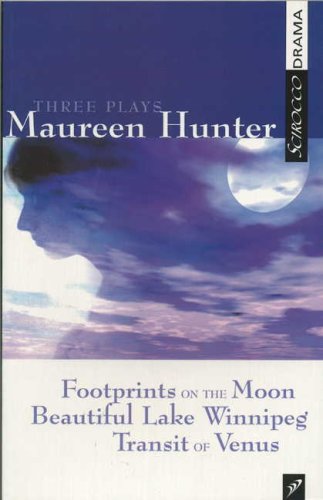 9781896239996: Three Plays by Maureen Hunter: Footprints on the Moon; Beautiful Lake Winnipeg; Transit of Venus