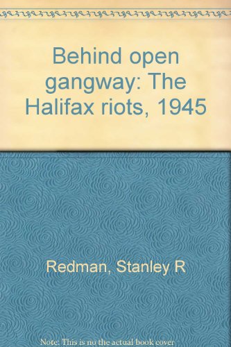 Stock image for Behind Open Gangway The Halifax Riots, 1945 for sale by Schooner Books Ltd.(ABAC/ALAC)