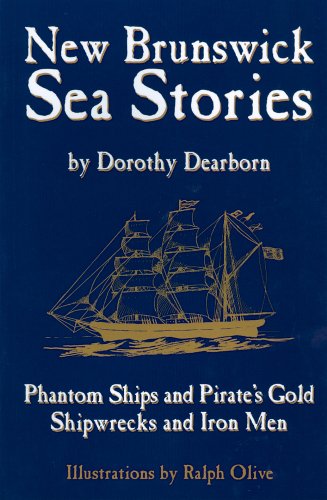 Imagen de archivo de New Brunswick sea stories: Phantom ships and pirate's gold, shipwrecks and iron men a la venta por HPB Inc.