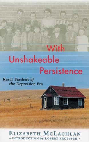 Beispielbild fr With Unshakeable Persistence : Rural Teachers of the Depression Era zum Verkauf von Better World Books