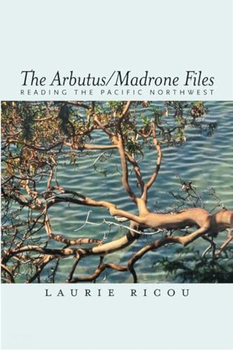 Imagen de archivo de The Arbutus/Madrone Files: Reading the Pacific Northwest a la venta por Hourglass Books