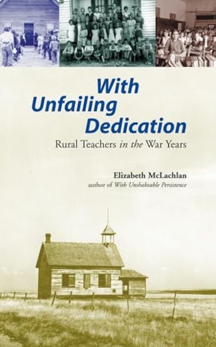 With Unfailing Dedication: Rural Teachers of the War Years