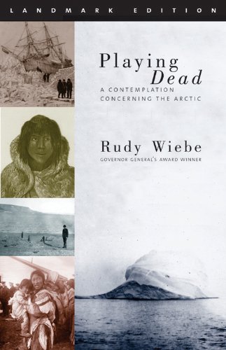 9781896300672: Playing Dead: A Contemplation Concerning the Arctic (Landmark Edition) [Idioma Ingls]: A Contemplation Concerning the Arctic, 2nd Edition