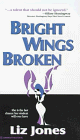 Bright Wings Broken (9781896329956) by Jones, Elizabeth