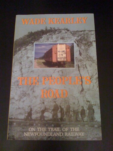 Stock image for The people's road: On the trail of the Newfoundland railway for sale by Alexander Books (ABAC/ILAB)