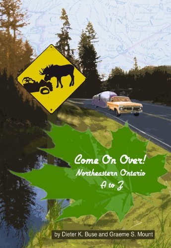 Imagen de archivo de Come on Over!: Northeastern Ontario a to Z a la venta por HPB Inc.