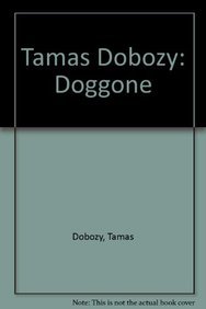 Beispielbild fr Tamas Dobozy: Doggone zum Verkauf von Midtown Scholar Bookstore