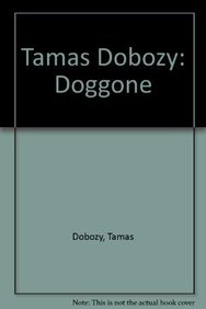 Tamas Dobozy: Doggone - Dobozy, Tamas