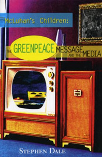 Stock image for McLuhans Children: The Greenpeace Message & the Media for sale by Quickhatch Books