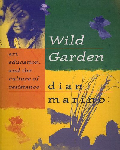 Stock image for Wild Garden: Art, Education, and the Culture of Resistance for sale by Zoom Books Company
