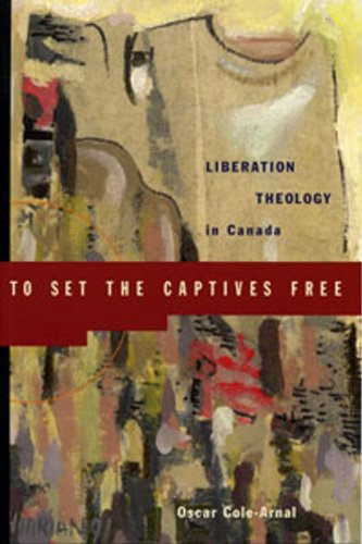 Beispielbild fr To Set the Captives Free: Liberation Theology in Canada zum Verkauf von The Bookseller